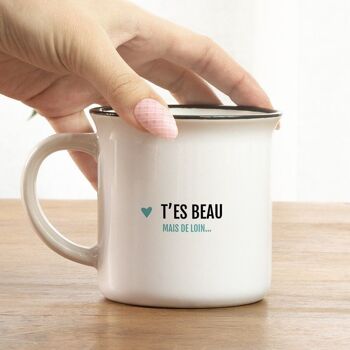 Mug T'es beau mais de loin / St Valentin 1