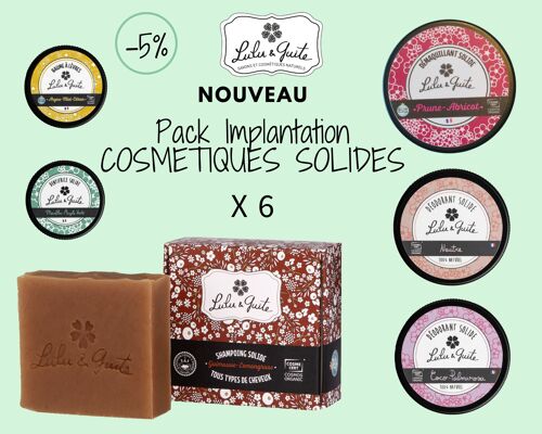 PACK D'IMPLANTATION COSMETIQUES SOLIDES X6 => -5%