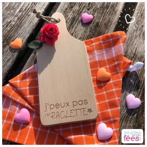 Petite planche à découper "j'peux pas j'ai raclette" (Saint Valentin, racletteparty, apéro, brunch, montagne, station, sport d'hiver, produits régionaux, Haute-Savoie)