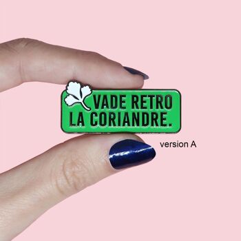 Pin's "Vade retro la coriandre" - gastronomie herbes aromatiques 6