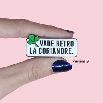 Pin's "Vade retro la coriandre" - gastronomie herbes aromatiques 7