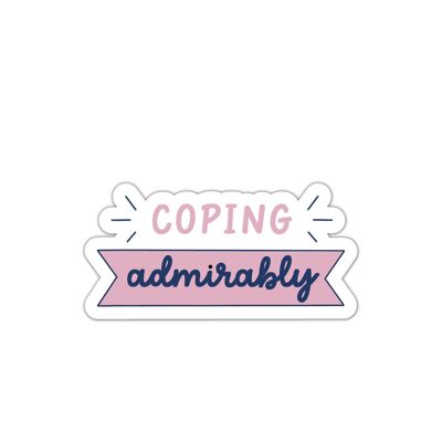 Coping admirably mental health chronic illness sticker
