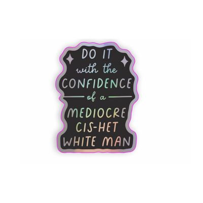 Cis-het  mediocre white man holographic vinyl sticker