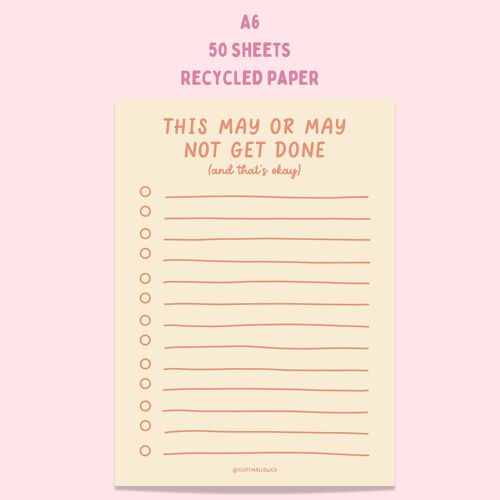 A6 may or may not get done checklist pad