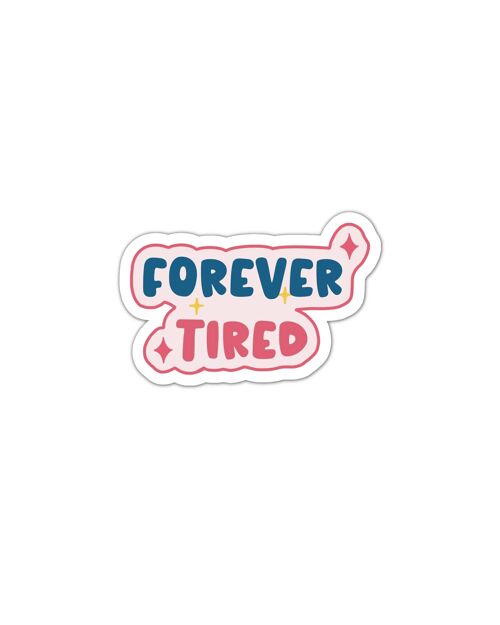 Forever tired vinyl sticker