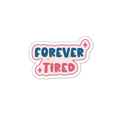 Forever tired vinyl sticker