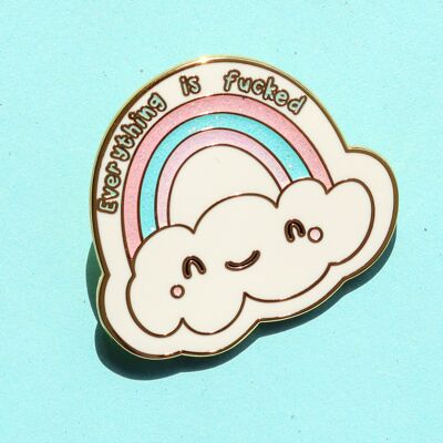 Everything is fucked cute kawaii rainbow enamel pin