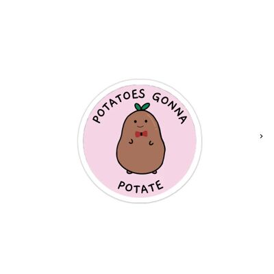Lustiger Vinyl-Aufkleber „Potatoes gonna potate“.