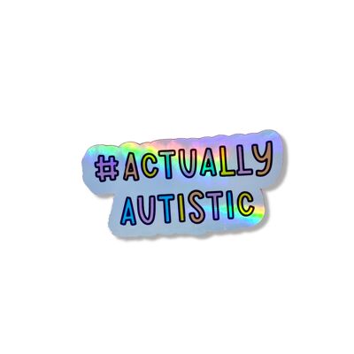 Actually autistic holographic vinyl sticker