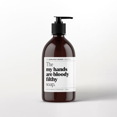 The 'my hands are bloody filthy' soap - 300ml hand wash