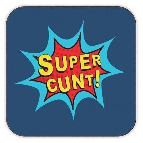 Coasters 'SUPERCUNT'