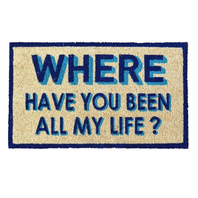 Where Have You Been Door Mat- by Bombay Duck