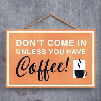P1269 - N'entrez pas sauf si vous avez du café, enseigne de sortie de tasse à café orange sur une plaque en bois suspendue 1
