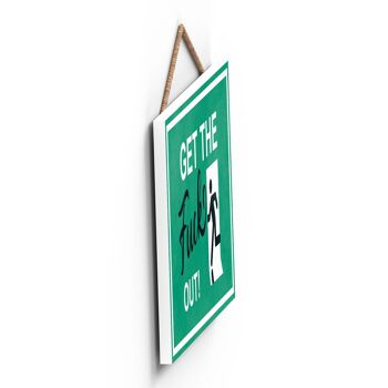 P1273 - Get The Fuck Out, Stick Man Green Exit Sign On A Hanging Wooden Plaque 3