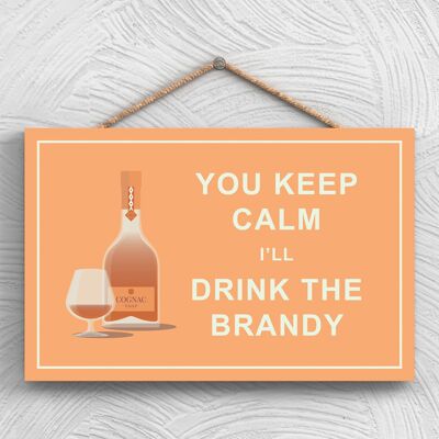 P1280 – Keep Calm Drink Brandy Comical Holzschild zum Aufhängen mit Alkoholmotiv