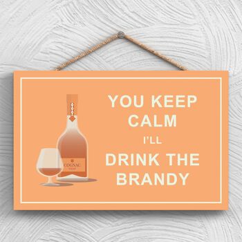 P1280 - Keep Calm Drink Brandy Comique Plaque en bois à suspendre sur le thème de l'alcool 1