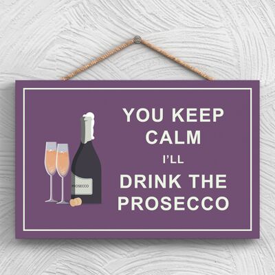 P1285 - Keep Calm Drink Prosecco Comical Placa Colgante de Madera con Tema de Alcohol