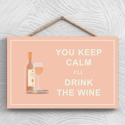 P1291 - Keep Calm Beber Vino Blanco Comical Madera Colgando Alcohol Tema Placa