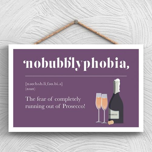 P1299 - Phobia Of Running Out Of Prosecco Comical Wooden Hanging Alcohol Theme Plaque