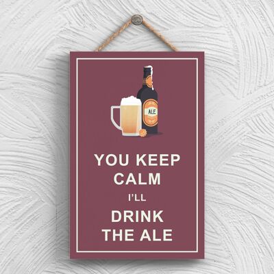 P1312 - Keep Calm Drink Ale Comical Wooden Hangning Alcohol Theme Plaque