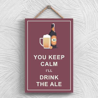 P1312 - Keep Calm Drink Ale Cómico Placa Colgante de Madera con Tema de Alcohol
