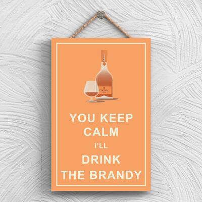 P1314 - Keep Calm Drink Brandy Comical Placa Colgante de Madera con Tema de Alcohol