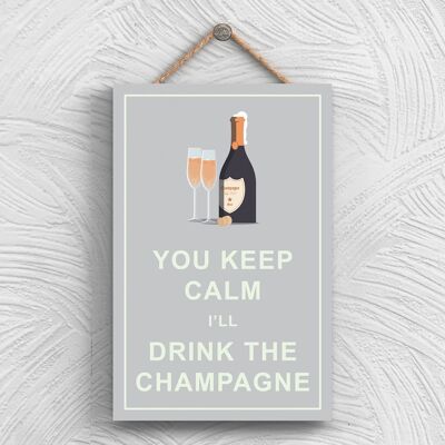P1315 - Keep Calm Drink Champagne Comical Placa de madera colgante con tema de alcohol