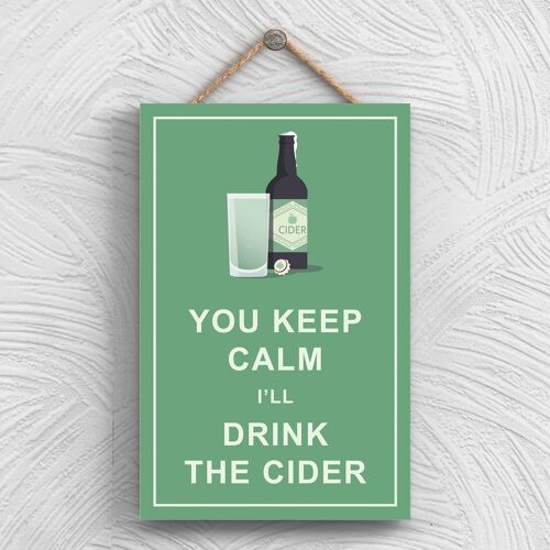 P1316 - Keep Calm Drink Cider Comical Wooden Hangning Alcohol Theme Plaque