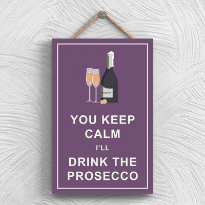 P1319 - Keep Calm Drink Prosecco Comique Plaque en bois à suspendre sur le thème de l'alcool