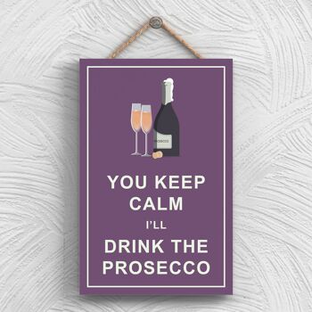 P1319 - Keep Calm Drink Prosecco Comique Plaque en bois à suspendre sur le thème de l'alcool 1