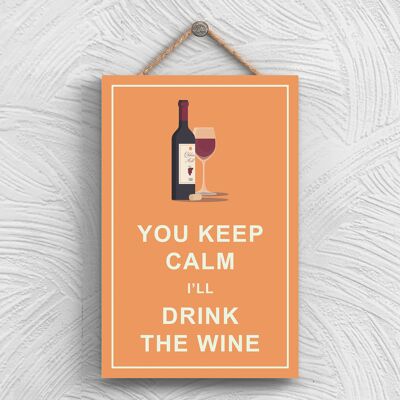 P1320 - Mantieni la calma Bevi vino rosso comico targa in legno con tema alcolico