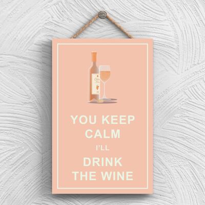 P1325 - Mantieni la calma Bevi vino bianco Comico targa in legno con tema alcolico