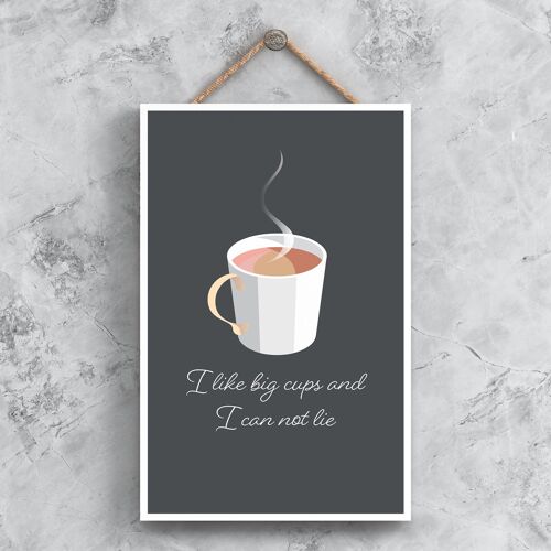P1352 - I Like Big Cups And I Can Not Lie Kitchen Decorative Hanging Plaque Sign