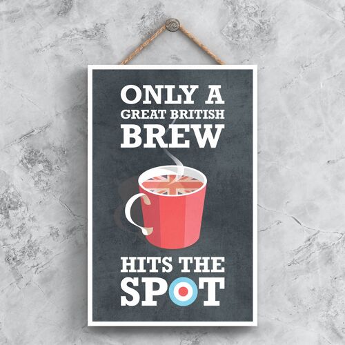 P1354 - Only A Great British Brew Hit'S The Spot Kitchen Decorative Hanging Plaque Sign