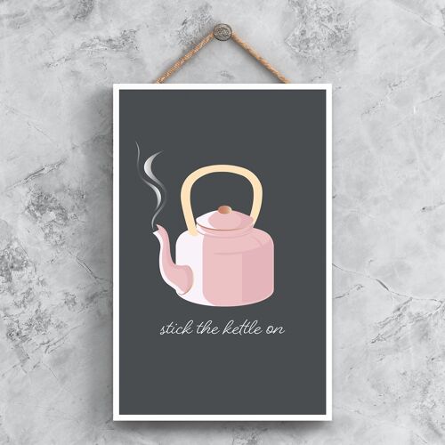 P1355 - Stick The Kettle On Kitchen Decorative Hanging Plaque Sign