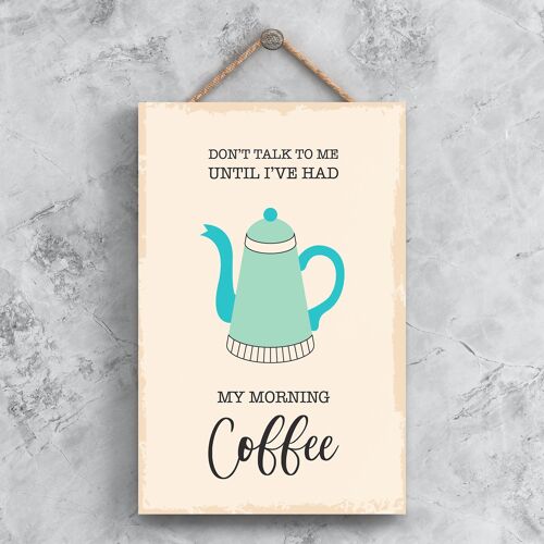 P1478 - Dont Talk To Me Until Ive Had My Morning Coffee Minimalistic Illustration Kitchen Themed Artwork On A Hanging Wooden Plaque