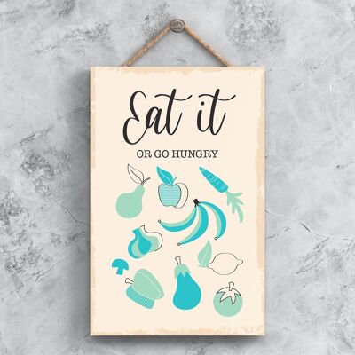 P1479 - Eat It Or Go Hungry Minimalistic Illustration Kitchen Themed Artwork On A Hanging Wooden Plaque