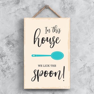 P1487 - In This House We Lick The Spoon Minimalistic Illustration Kitchen Themed Artwork On A Hanging Wooden Plaque