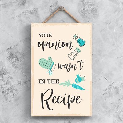 P1505 - La tua opinione non era nella ricetta Illustrazione minimalista Opera d'arte a tema cucina su una targa di legno appesa