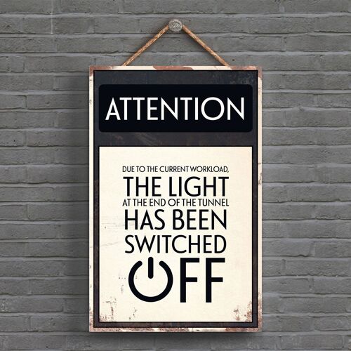 P1510 - Attention Light At The End Of The Tunnel Typography Sign Printed Onto A Wooden Hanging Plaque