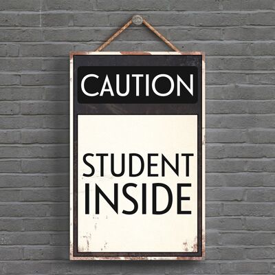 P1512 - Panneau de typographie Attention étudiant à l'intérieur imprimé sur une plaque à suspendre en bois