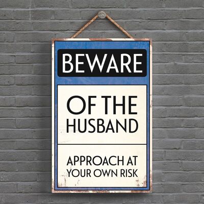 P1522 - Beware Of The Husband Typography Sign Printed Onto A Wooden Hanging Plaque