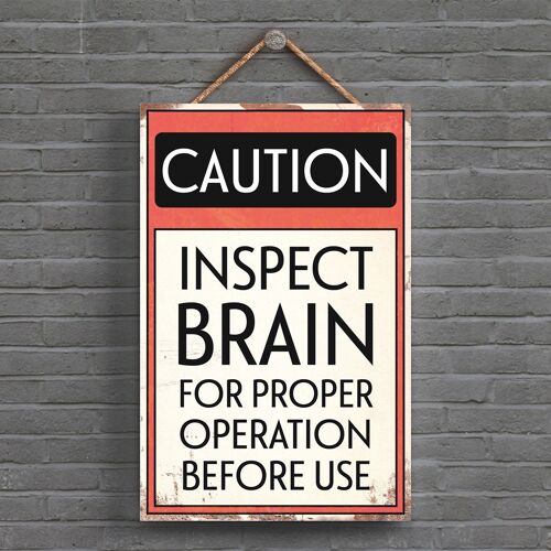 P1534 - Caution Inspect Brain Before Use Typography Sign Printed Onto A Wooden Hanging Plaque