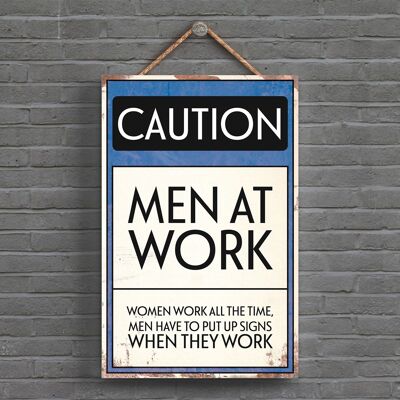 P1535 - Caution Men At Work Typography Sign Printed Onto A Wooden Hanging Plaque
