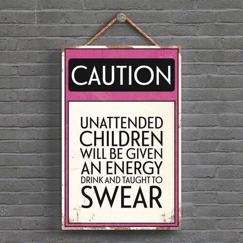 P1539 - Caution Unattended Children Typography Sign Printed Onto A Wooden Hanging Plaque