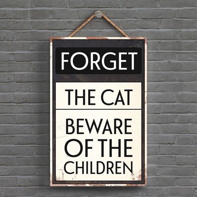 P1546 - Letrero tipográfico Forget The Cat impreso en una placa colgante de madera