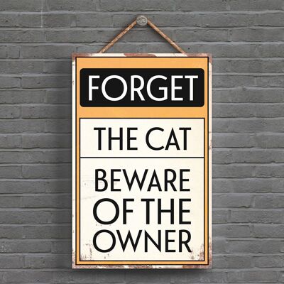 P1547 - Letrero tipográfico Forget The Cat impreso en una placa colgante de madera