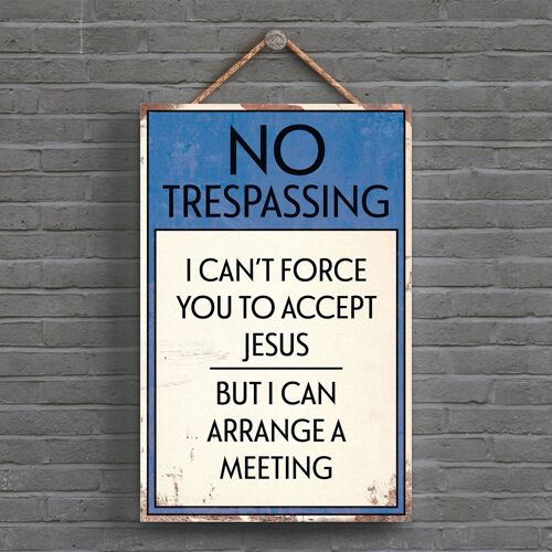 P1560 - No Trespassing Meet Jesus Typography Sign Printed Onto A Wooden Hanging Plaque