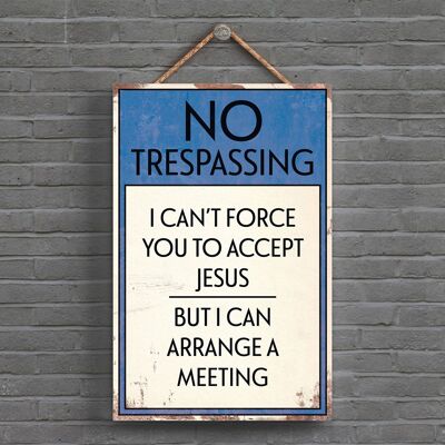 P1560 - No Trespassing Meet Jesus Typography Sign Printed Onto A Wooden Hanging Plaque