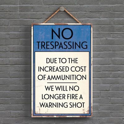 P1561 - No Trespassing No Warning Shots Typography Sign Printed Onto A Wooden Hanging Plaque